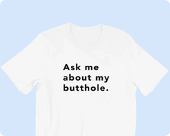 TUSHY Butthole Shirt