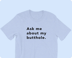 TUSHY Butthole Shirt